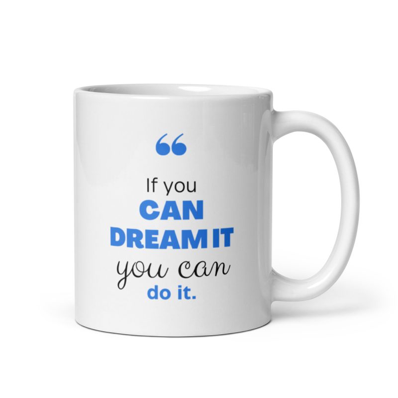 Taza motivadora con el mensaje if you can dream it you can do it, regalo motivador