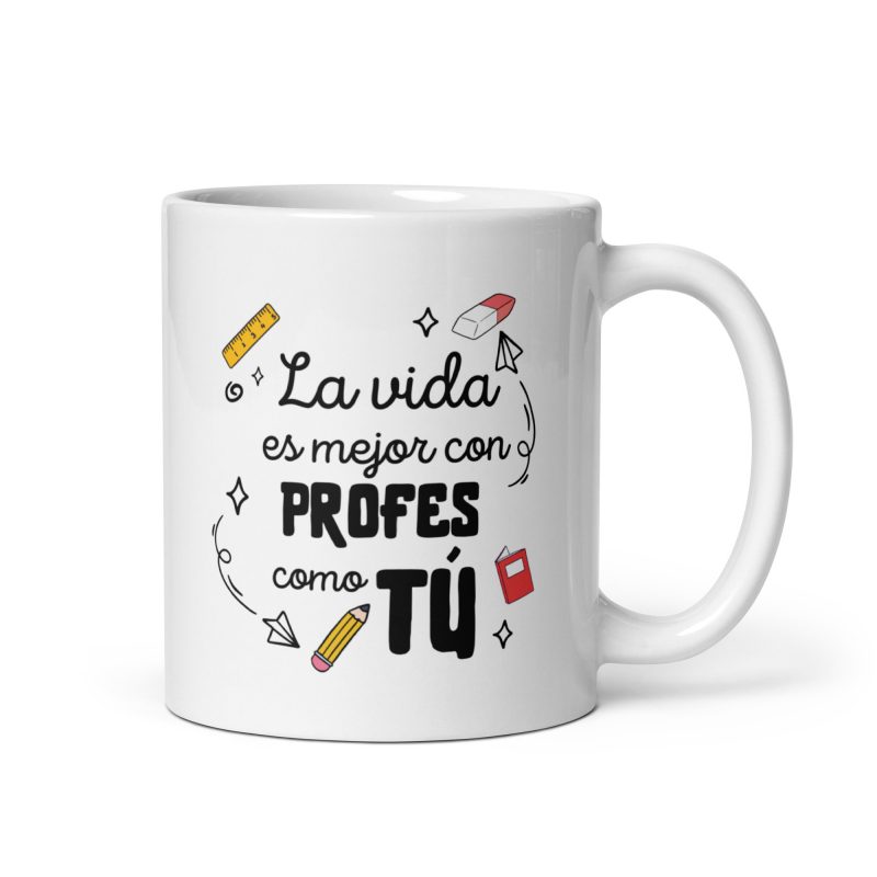 Taza regalo original para profes con mensaje "La vida es mejor con profes como tú"